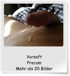 Vorsaft Precum Mehr als 20 Bilder